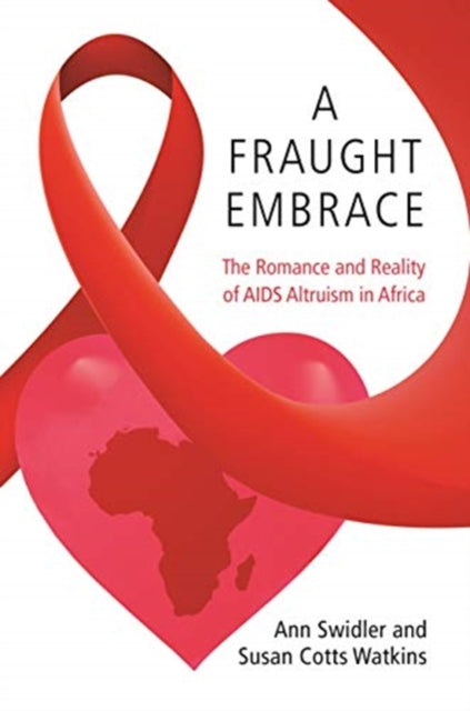 Fraught Embrace: The Romance and Reality of AIDS Altruism in Africa