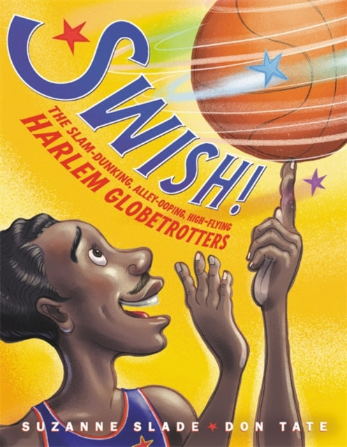 Swish!: The Slam-Dunking, Alley-Ooping, High-Flying Harlem Globetrotters