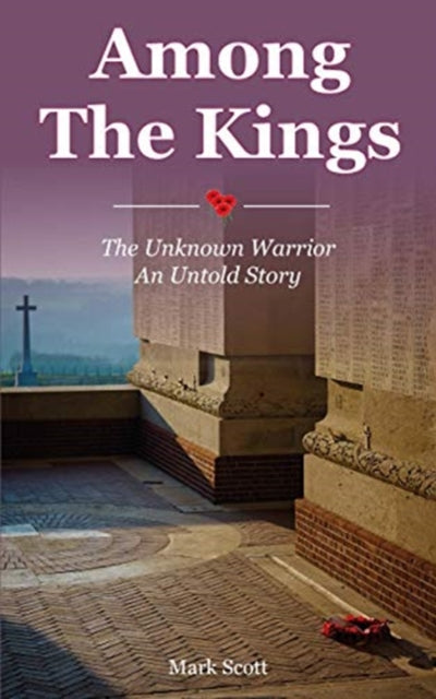 Among the Kings: The Unknown Warrior, an Untold Story