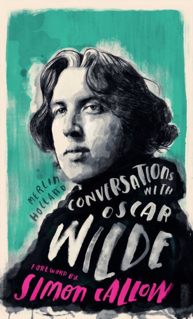 Conversations with Wilde: A Fictional Dialogue Based on Biographical Facts