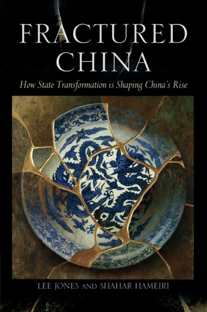Fractured China: How State Transformation Is Shaping China's Rise