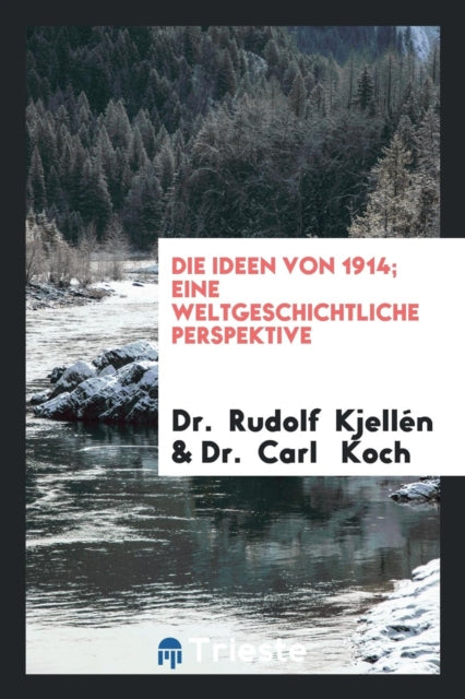 Die Ideen Von 1914; Eine Weltgeschichtliche Perspektive: Eine ...