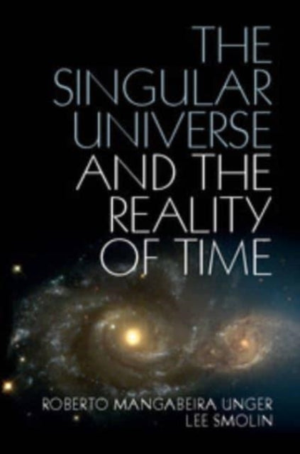 Singular Universe and the Reality of Time: A Proposal in Natural Philosophy