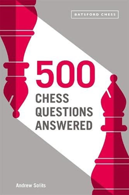 500 Chess Questions Answered: for all new chess players