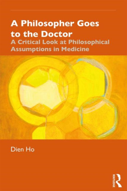 Philosopher Goes to the Doctor: A Critical Look at Philosophical Assumptions in Medicine
