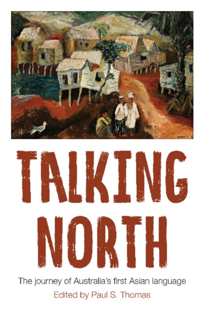 Talking North: The Journey of Australia's First Asian Language