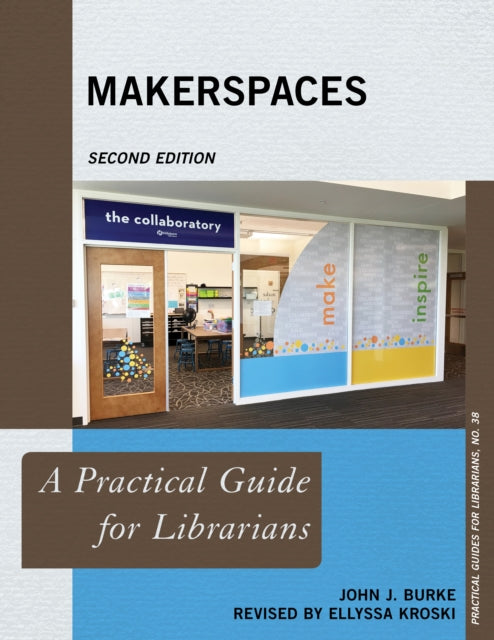 Makerspaces: A Practical Guide for Librarians