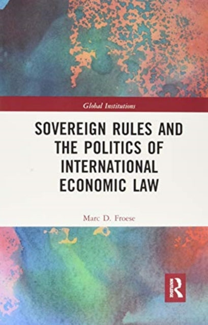Sovereign Rules and the Politics of International Economic Law