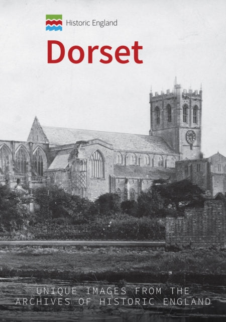 Historic England: Dorset: Unique Images from the Archives of Historic England