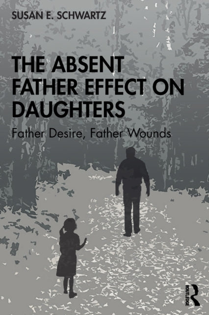 Absent Father Effect on Daughters: Father Desire, Father Wounds