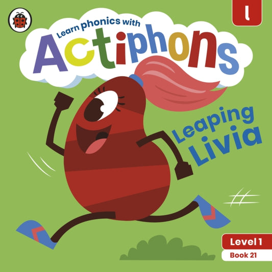 Actiphons Level 1 Book 21 Leaping Livia: Learn phonics and get active with Actiphons!