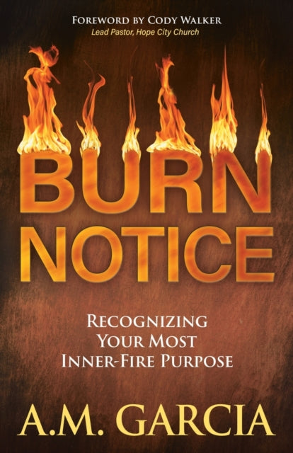 Burn Notice: Recognizing Your Most Inner-Fire Purpose