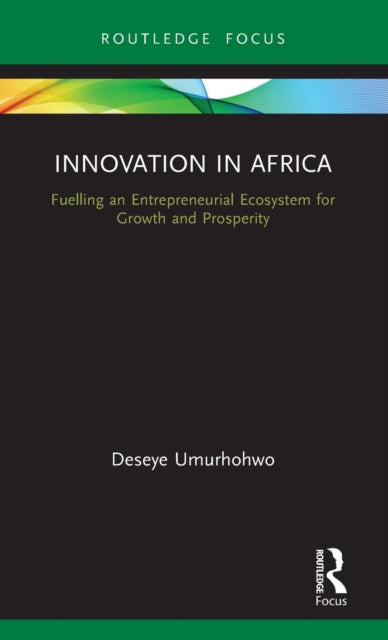 Innovation in Africa: Fuelling an Entrepreneurial Ecosystem for Growth and Prosperity