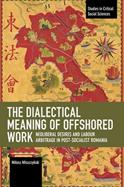 Dialectical Meaning of Offshored Work: Neoliberal Desires and Labour Arbitrage in Post-Socialist Romania