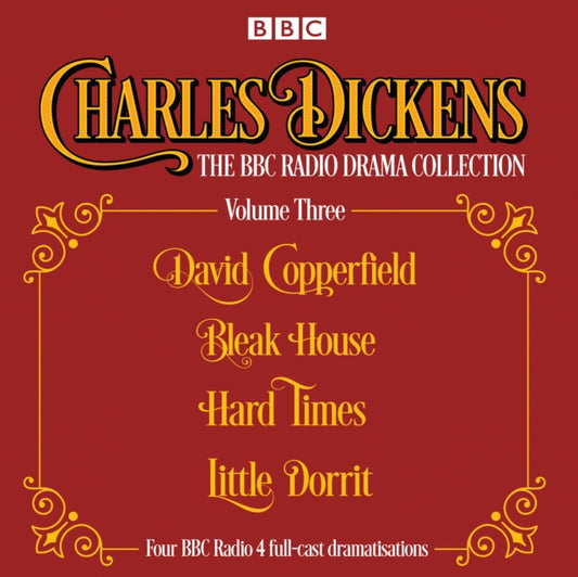Charles Dickens - The BBC Radio Drama Collection Volume Three: David Copperfield, Bleak House, Hard Times, Little Dorrit