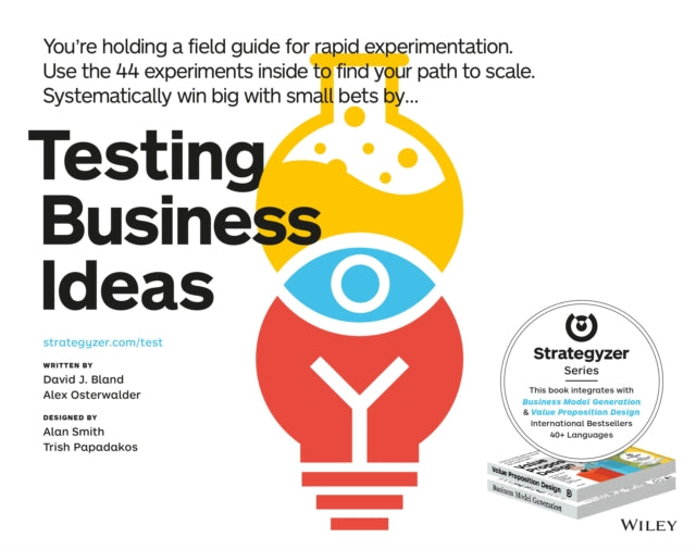 Testing Business Ideas: A Field Guide for Rapid Experimentation