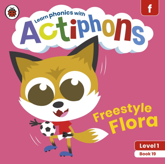Actiphons Level 1 Book 19 Freestyle Flora: Learn phonics and get active with Actiphons!