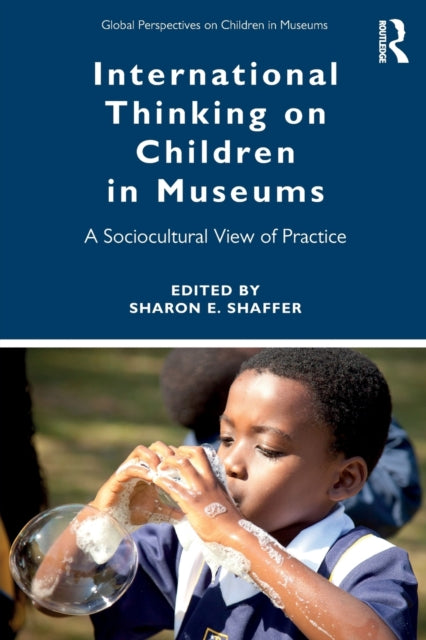 International Thinking on Children in Museums: A Sociocultural View of Practice