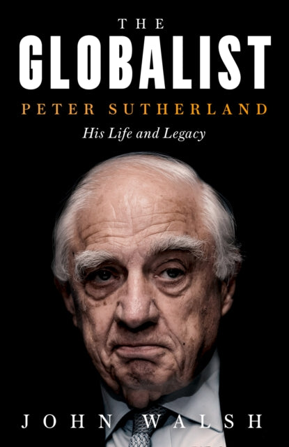 Globalist: Peter Sutherland - His Life and Legacy