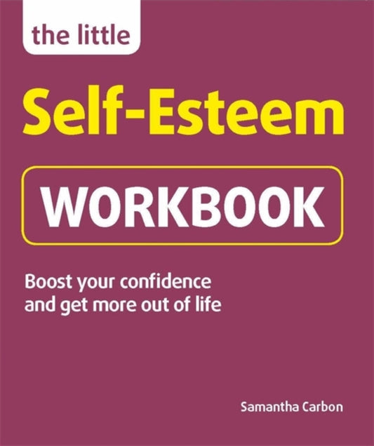 Little Self-Esteem Workbook: Boost your confidence and get more out of life