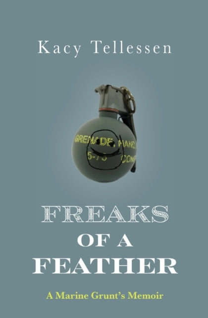 Freaks of a Feather: A Marine Grunt's Memoir