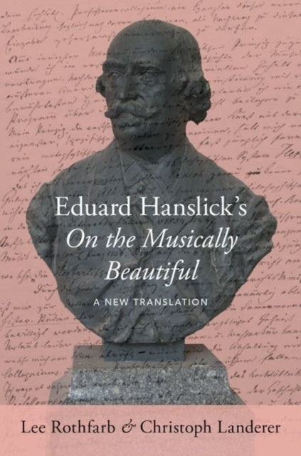 Eduard Hanslick's On the Musically Beautiful: A New Translation