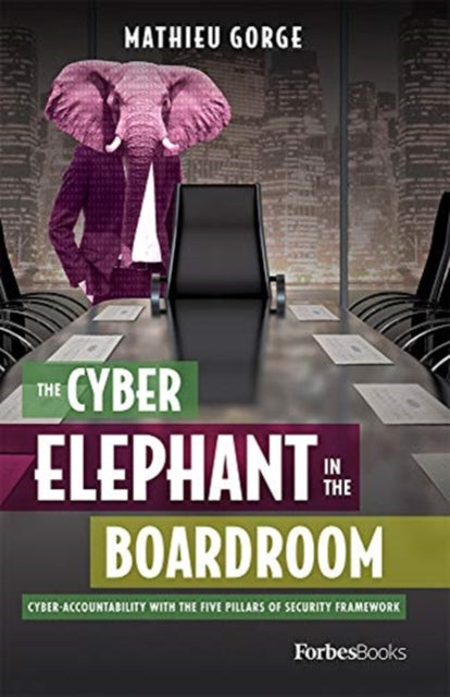 Cyber-Elephant in the Boardroom: Cyber-Accountability with the Five Pillars of Security Framework