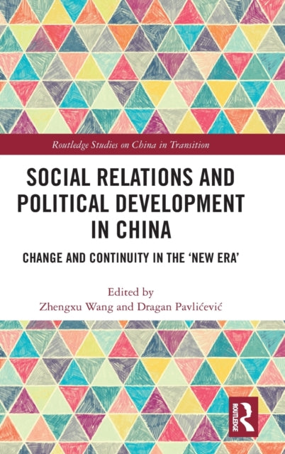 Social Relations and Political Development in China: Change and Continuity in the "New Era"