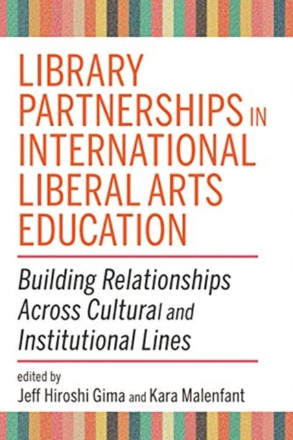 Library Partnerships in International Liberal Arts Education: Building Relationships Across Cultural and Institutional Lines
