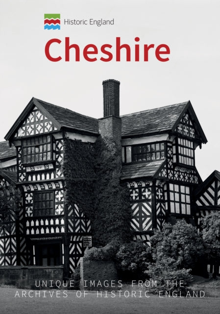 Historic England: Cheshire: Unique Images from the Archives of Historic England