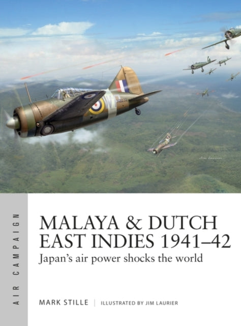 Malaya & Dutch East Indies 1941-42: Japan's air power shocks the world