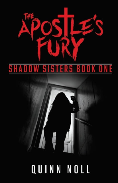 Apostle's Fury: Shadow Sisters Book One