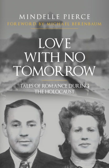 Love with No Tomorrow: Tales of Romance During the Holocaust