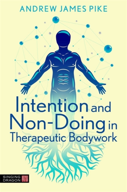 Intention and Non-Doing in Therapeutic Bodywork