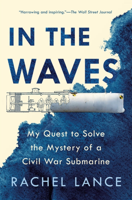 In The Waves: My Quest to Solve the Mystery of a Civil War Submarine