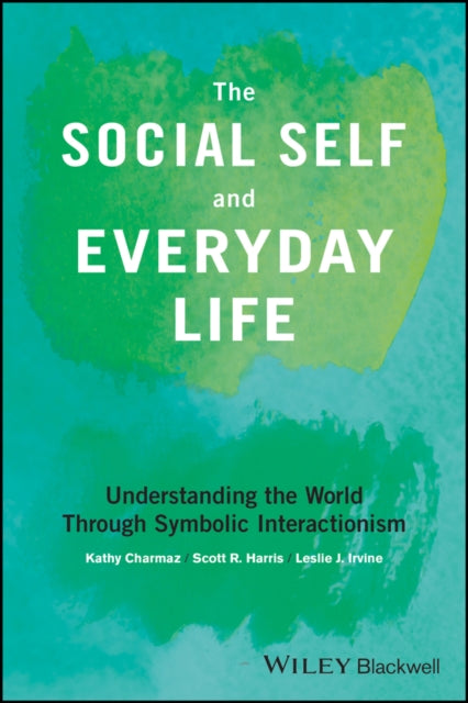 Social Self and Everyday Life: Understanding the World Through Symbolic Interactionism