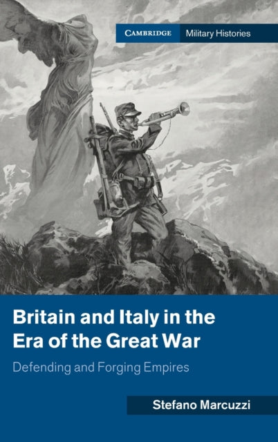 Britain and Italy in the Era of the Great War: Defending and Forging Empires