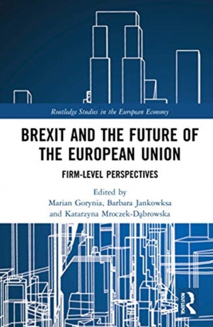 Brexit and the Future of the European Union: Firm-Level Perspectives