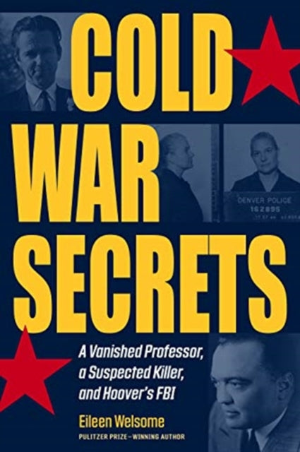 Cold War Secrets: A Vanished Professor, A Suspected Killer, and Hoover's FBI