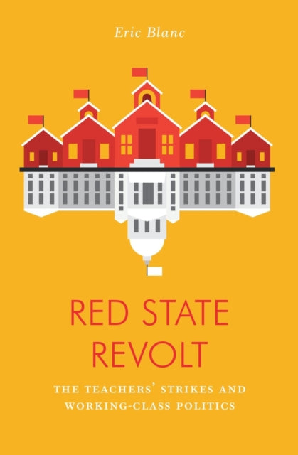 Red State Revolt: The Teachers' Strike Wave and Working-Class Politics