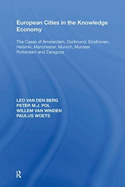 European Cities in the Knowledge Economy: The Cases of Amsterdam, Dortmund, Eindhoven, Helsinki