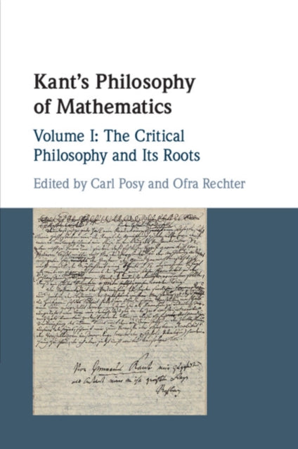 Kant's Philosophy of Mathematics: Volume 1, The Critical Philosophy and its Roots