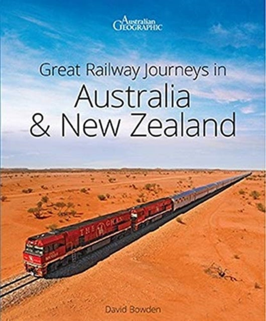 Great Railway Journeys in Australia and New Zealand (2nd edition)