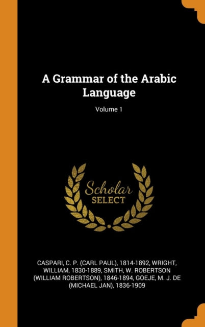 Grammar of the Arabic Language; Volume 1