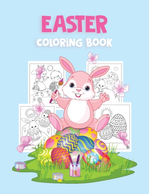 Easter Coloring Book: Beautiful Easter Coloring Book with 30 Cute and Fun Images, Ages 2-4 4-8: Big Coloring Pages for Kids, Toddlers, Boys and Girls