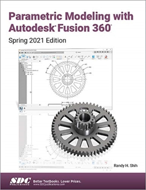 Parametric Modeling with Autodesk Fusion 360: Spring 2021 Edition