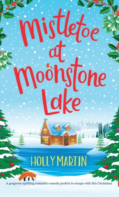 Mistletoe at Moonstone Lake: A gorgeous uplifting romantic comedy perfect to escape with this Christmas