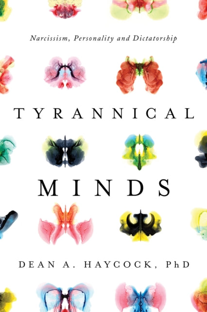 Tyrannical Minds: Psychological Profiling, Narcissism, and Dictatorship