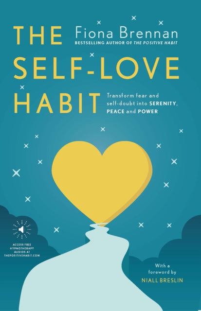 Self-Love Habit: Transform fear and self-doubt into serenity, peace and power