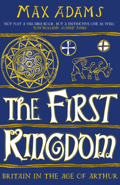 First Kingdom: Britain in the age of Arthur